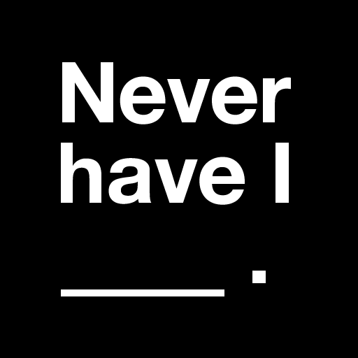 Never Have I Ever: Dirty